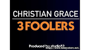 3 Foolers by Christian Grace