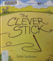 The Clever Stick By John Lechner E Lec