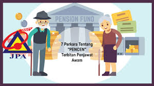 Hakim 109 pertanyaan & perhubungan urusan persaraan dan pencen ketua pengarah perkhidmatan awam jabatan perkhidmatan awam malaysia. 7 Perkara Tentang Pencen Terbitan Penjawat Awam