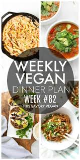 Weekly Vegan Dinner Plan 82 Rezept Vegane Abendessen Abendessen Und Rezepte