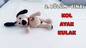 Amigurumi Uyku Arkadasi Kopek 2 Bolum Final Kol Ayak Ve Kulak Youtube