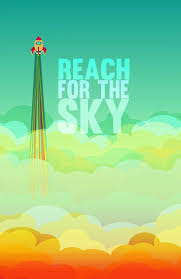 Aim for the sky and you'll reach the ceiling. Reach For The Sky Quotes Quotesgram