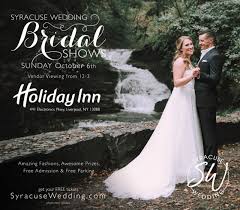 10 6 2019 Syracuse Wedding Bridal Show At Holiday Inn Liverpool In Syracuse New York Bridal Show Syracuse Wedding Bridal