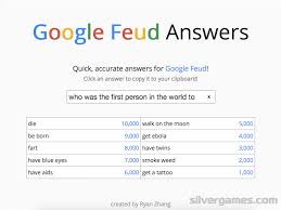 Try asking these questions and you will be amazed to see his eyes brimming with love for you. Google Feud Answers Play Google Feud Answers Online On Silvergames