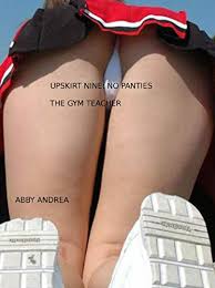 Upskirt Nine: No Panties: The Gym Teacher by Abby Andrea | Goodreads