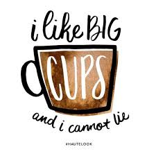 The Bigger The Better That Includes Cups Crazycatcoffee Coffee Quotes Funny Funny Coffee Quotes Coffee Quotes