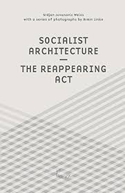 See the complete profile on linkedin and discover srdjan's connections and jobs at similar companies. Socialist Architecture The Reappearing Act Jovanovic Weiss Srdjan Linke Armin Amazon De Bucher