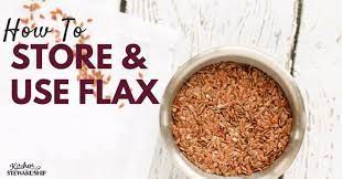 How To Use And Store Flax Seeds And Flax Oil