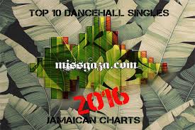 top 10 dancehall singles jamaican charts january 2016