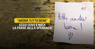 Le frasi di speranza ci danno la carica e ci risollevano nei momenti di scoraggiamento la speranza è come la pace. Andra Tutto Bene Ecco Dove E Nata La Frase Della Speranza Il Blog Delle Stelle