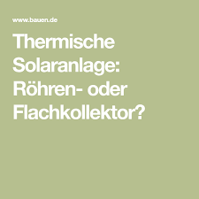 Thermische Solaranlage Rohren Oder Flachkollektor Thermische Solaranlage Solaranlage Solar