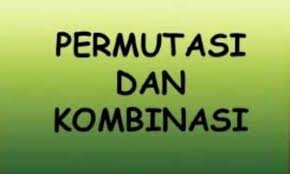 Perbedaan Permutasi Dan Kombinasi Serta Rumus Contoh Soal