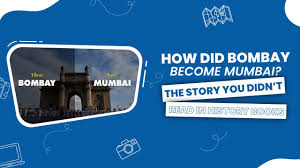 How did Bombay become Mumbai? The Story ...