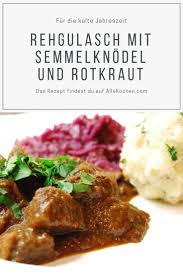 Rehgulasch Mit Semmelknodel Und Rotkraut Allekochen Com Rezept Rehgulasch Gulasch Wildgulasch
