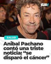 Anibal Pachano contó una triste noticia: “se disparó el cáncer”👀 🥹 Aníbal  Pachano, a sus 69 años, enfrenta una nueva y difícil batalla contra el  cáncer. El artista reveló que la enfermedad