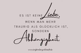 Spruch Keine Liebe Sondern Abhangigkeit