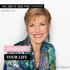 SDH 101: Energize Your Life, with Dr. Judith Wright — She Did It Her Way