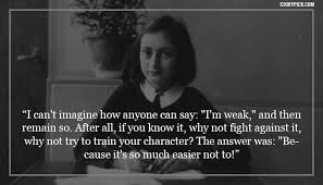  10 Beautiful Quotes From Anne Frank You Need In Your Life Right Now Anne Frank Quotes Beautiful Quotes Quotes