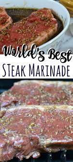 World S Best Steak Marinade Recipe Recipe Steak Marinade Recipes Steak Marinade Steak Marinade Best