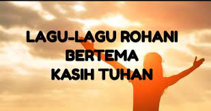 Diperbarui 28 mar 2018, 19:08 wib. Kumpulan Lagu Rohani Bertema Kasih Tuhan Hidup Kristen