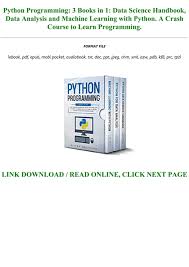 I am new to machine learning, we use spark with elastic search and sparks mllib(or predictionio) what i would like to know is how do i approach the machine learning aspect of my implementation. Read Python Programming 3 Books In 1 Data Science Handbook Data Analysis And Machine Learning With