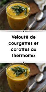 veloute de courgettes et carottes au thermomix veloute courgette recette thermomix rapide recettes de cuisine