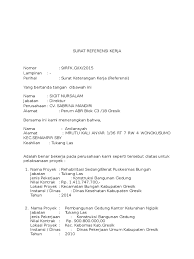 Surat referensi kerja merupakan surat yang dikeluarkan pihak perusahaan dimana tempat dia bekerja sebelumnya. Surat Referensi Kerja