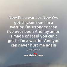 Now I M A Warrior Now I Ve Got Thicker Skin I M A Warrior Idlehearts