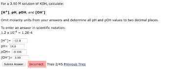 What information is need to calculate the ph of a solution? For A 3 90 M Solution Of Koh Calculate H Ph Chegg Com