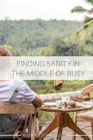 Finding Sanity In The Middle Of Busy More To Be Biblical Encouragement Life Coach Training Life Coach