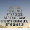 Remember not only to say the right thing in the right place, but far more difficult still, to leave unsaid the wrong thing at the tempting moment. 3