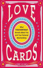 Love Cards What Your Birthday Reveals About You And Your Personal Relationship By Robert Camp