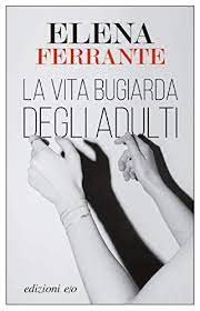 And, frantumaglia, a collection of letters, literary. La Vita Bugiarda Degli Adulti Italian Edition Ebook Ferrante Elena Amazon De Kindle Shop