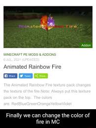 All kinds of colorful minecraft texture packs pe absolutely free. Minecraft Pe Mods Addons 6 Jul 2021 Updated Animated Rainbow Fire The Animated Rainbow Fire Texture Pack Changes The Texture Of The Fire Note Always Put This Texture Pack On The Top