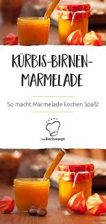Kurbis Birnen Marmelade Rezept Marmelade Rezept Marmelade Marmelade Kochen