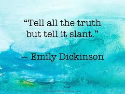 Tell All The Truth But Tell It Slant Emily Dickinson From Freedomwithwriting Com Writing Prompts Emily Dickinson Quotes Writing Exercises