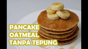 Pada akhirnya mufidah mempersilahkan hendri menanti di ruangan tamu sedang ia pergi ke dapur membikinkan minum untuk tamunya itu. Pancake Oatmeal Pisang Tanpa Tepung Youtube