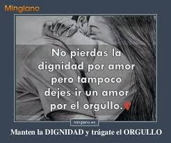 Frases De Amor Y Dignidad Amor A Distancia Amor Frases De Orgullo