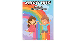See more of libro arcoiris on facebook. Amazon Com Arco Iris Mi Libro De Actividades Coloracion De Mandalas Y Animales Busqueda De Palabras Conectar Puntos Laberintos Rompecabezas De Imagenes De 4 A 8 Anos Ninas Y Ninos Spanish Edition