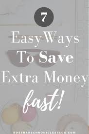 If you save money every week, you'll find that it adds up quickly. 7 Ways To Save Money Fast Boss Babe Chronicles