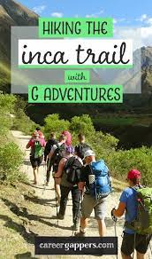 G Adventures Inca Trail Experience Why It S Worth It Inca Trails G Adventures Inca Trail Hike