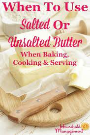 When To Use Salted Or Unsalted Butter For Baking Cooking Serving Salted Or Unsalted Butter Recipes Cooking And Baking