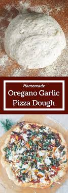 Oregano Garlic Pizza Dough Three Olives Branch Recipe Garlic Pizza Pizza Flavors Pizza Recipes Dough