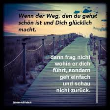 Der Weg Ist Das Ziel Nachdenkliche Spruche Mein Leben Zitate Spirituelle Spruche