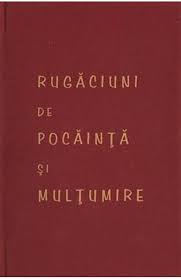 Ca tu esti foc, si rugaciuni pentru impartasire rugaciunile inaintea sfintei impartasanii sfanta impartasanie sfanta. Rugaciuni De Pocainta Si Multumire Libris