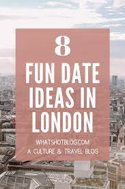 8 Ideas For Fun Dates In London Dating In London Things To Do In London London