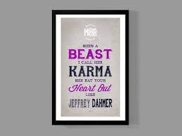 Seanan mcguire > quotes > quotable quote. She S Beast I Call Her Karma She Eat Your Heart Out Like Jeffrey Dahmer Juicy J This Listing Is For An 1 Custom Posters Typographic Print Quote Posters
