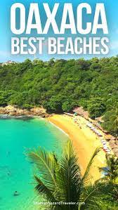 The Best Oaxaca Beaches Oaxaca Mexico Coast Guide Mexico Beaches Oaxaca Mexico Travel Mexico Travel