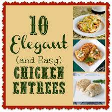 10 Elegant Chicken Entrees Entree Recipes Chicken Recipes Chicken Entrees