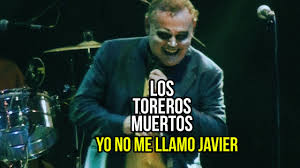 Maybe you would like to learn more about one of these? Los Toreros Muertos Yo No Me Llamo Javier Cafe Iguana Youtube